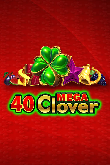 Демо игра 40 Mega Clover играть онлайн | Casino X бесплатно