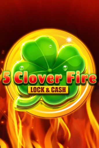 Демо игра 5 Clover Fire Lock & Cash играть онлайн | Casino X бесплатно