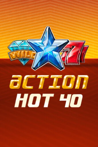 Демо игра Action Hot 40   играть онлайн | Casino X бесплатно