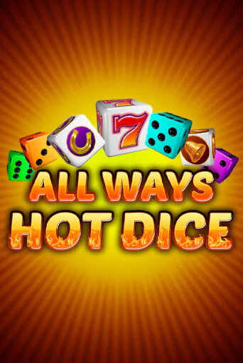 Демо игра All Ways Hot Dice играть онлайн | Casino X бесплатно