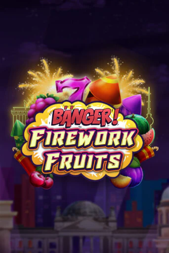 Демо игра Banger! Firework Fruits играть онлайн | Casino X бесплатно