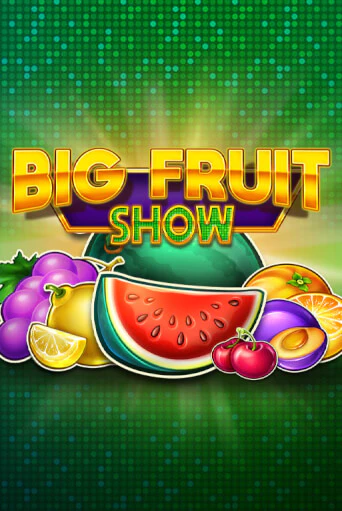 Демо игра Big Fruit Show играть онлайн | Casino X бесплатно