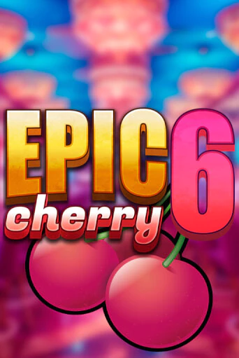 Демо игра Epic Cherry 6 играть онлайн | Casino X бесплатно