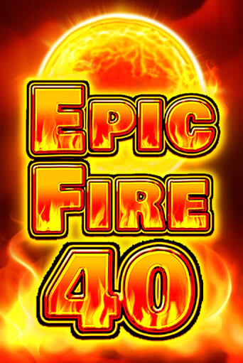 Демо игра Epic Fire 40 играть онлайн | Casino X бесплатно