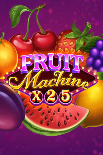 Демо игра Fruit Machine x25 играть онлайн | Casino X бесплатно