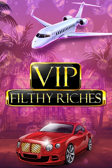 Демо игра VIP Filthy Riches играть онлайн | Casino X бесплатно